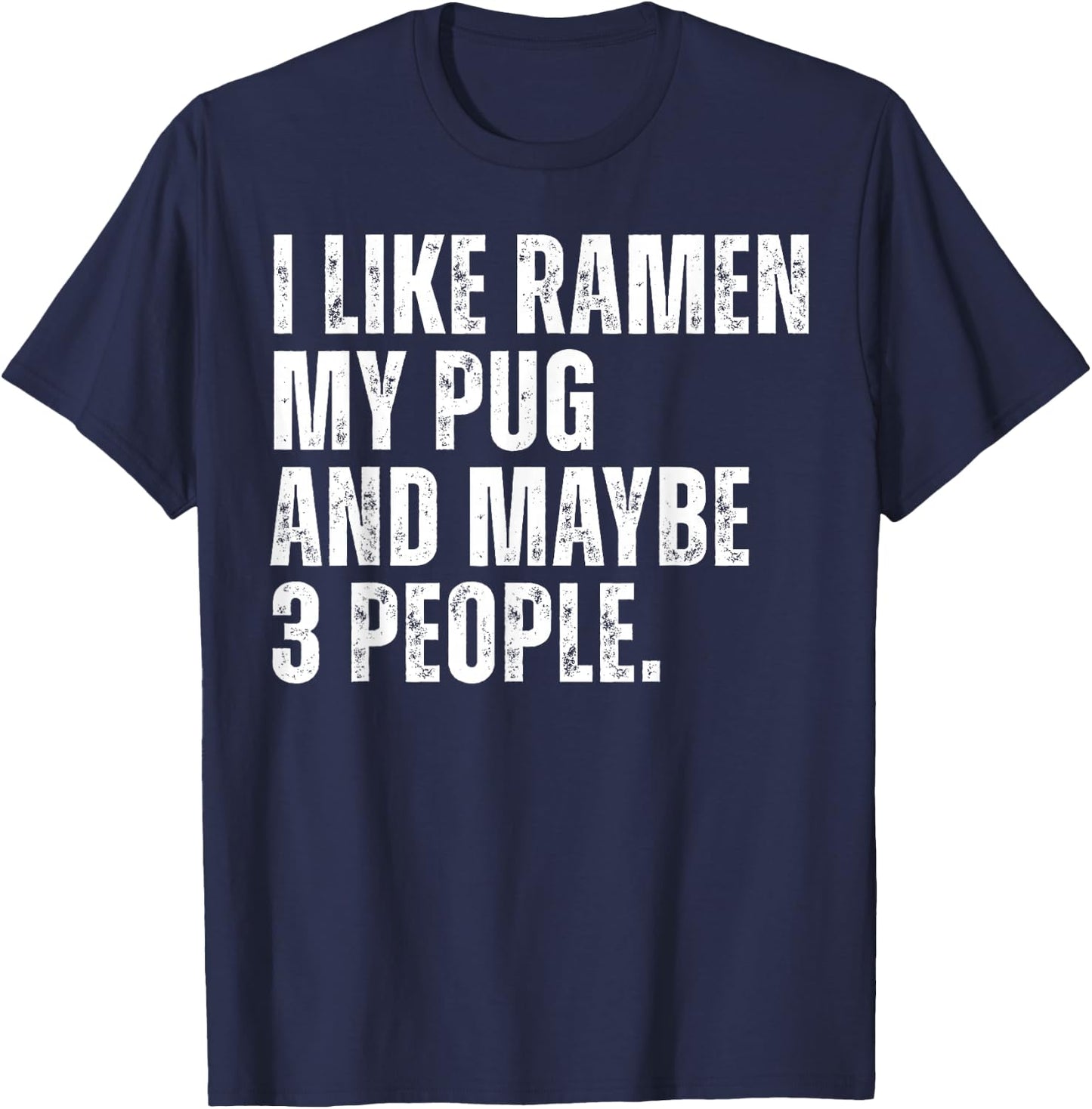 I Like Ramen My Pug Dog Owner Funny Noodles Lover T-Shirt - T-Shirt | Navy
