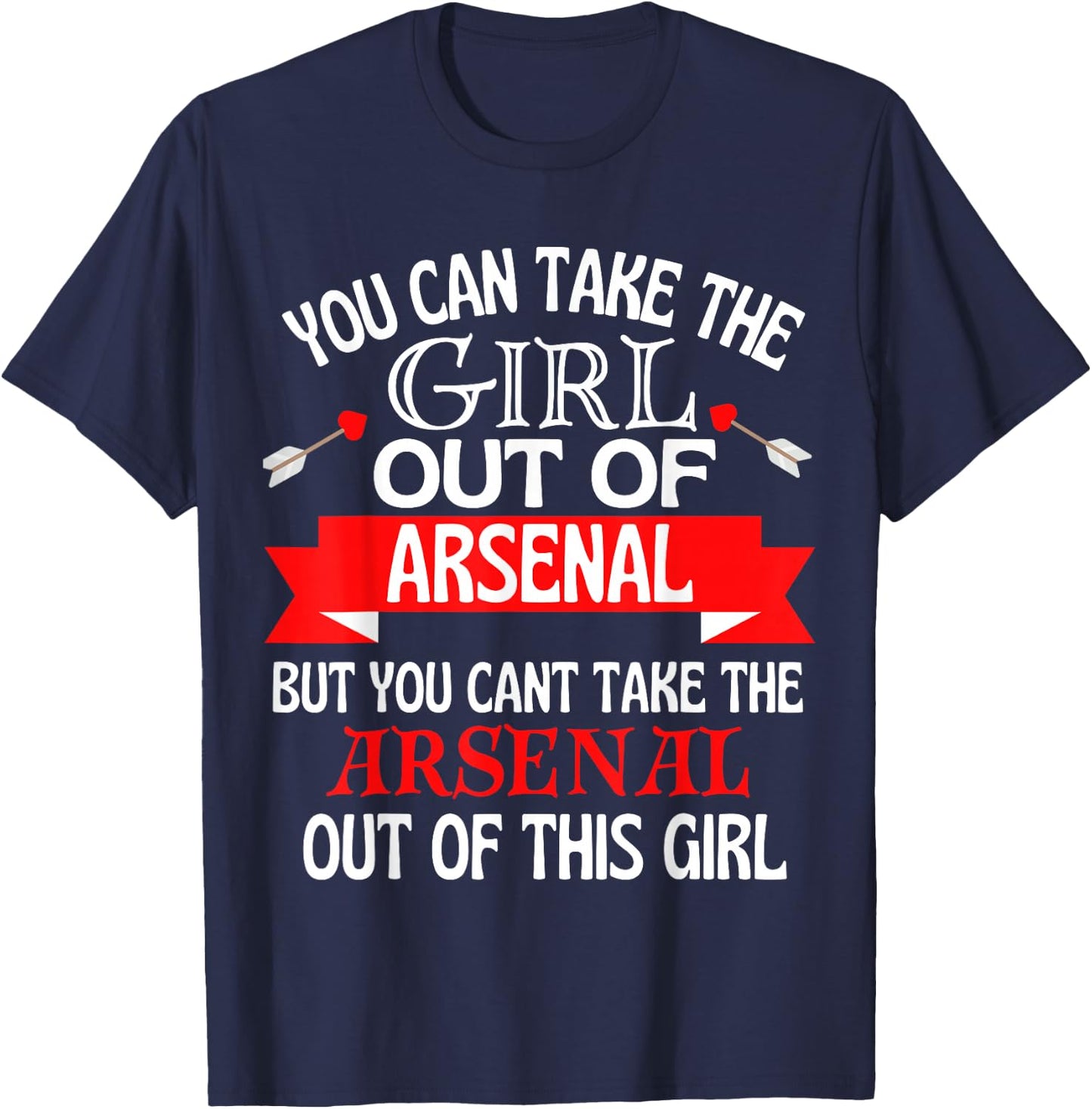 Arsenal Girl Cant Take Her Out of Arsenal T-Shirt - T-Shirt | Navy