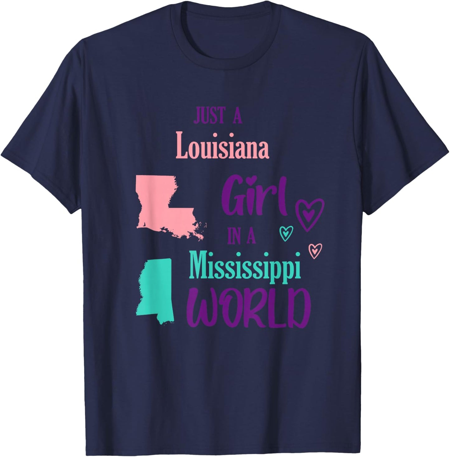Proud Girl Just a Louisiana girl in a Mississippi World T-Shirt - T-Shirt | Navy