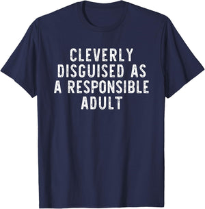 Cleverly Disguised As A Responsible Adult Funny T-Shirt - T-Shirt | Navy