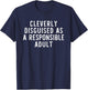 Cleverly Disguised As A Responsible Adult Funny T-Shirt - T-Shirt | Navy
