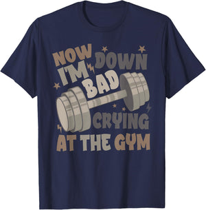 Funny Now I'm Down Bad Crying At The Gym T-Shirt - T-Shirt | Navy