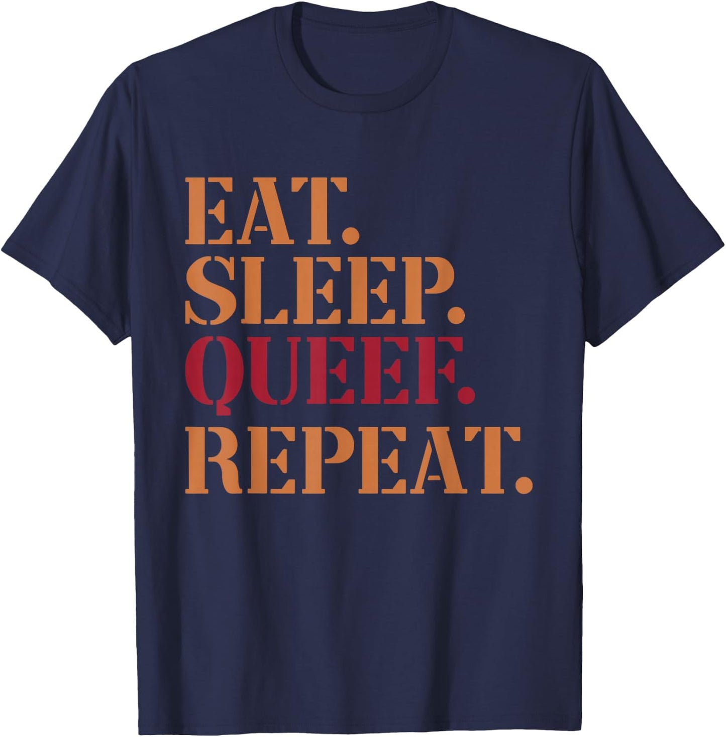 Eat Sleep Queef Repeat Funny Inappropriate Queefing Joke T-Shirt - T-Shirt | Navy