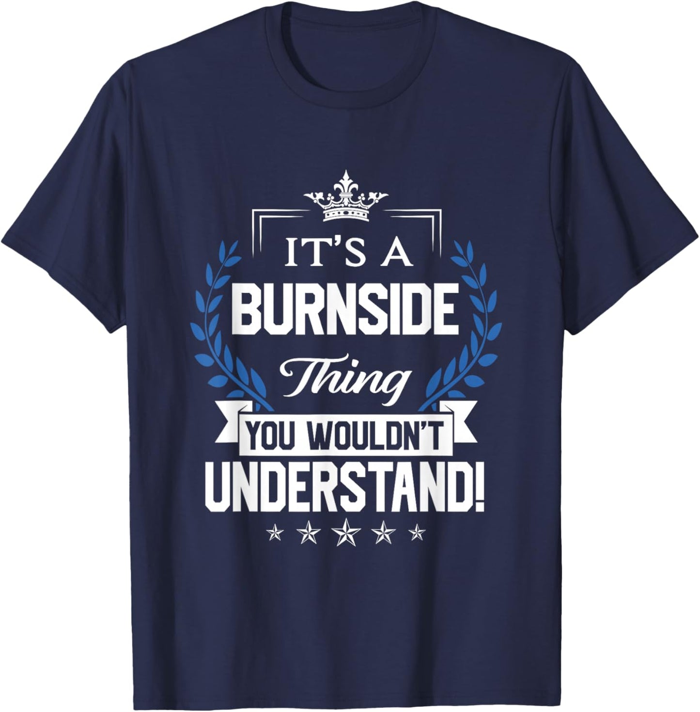 Burnside Name - Burnside Thing Name You Wouldn't Understand T-Shirt - T-Shirt | Navy