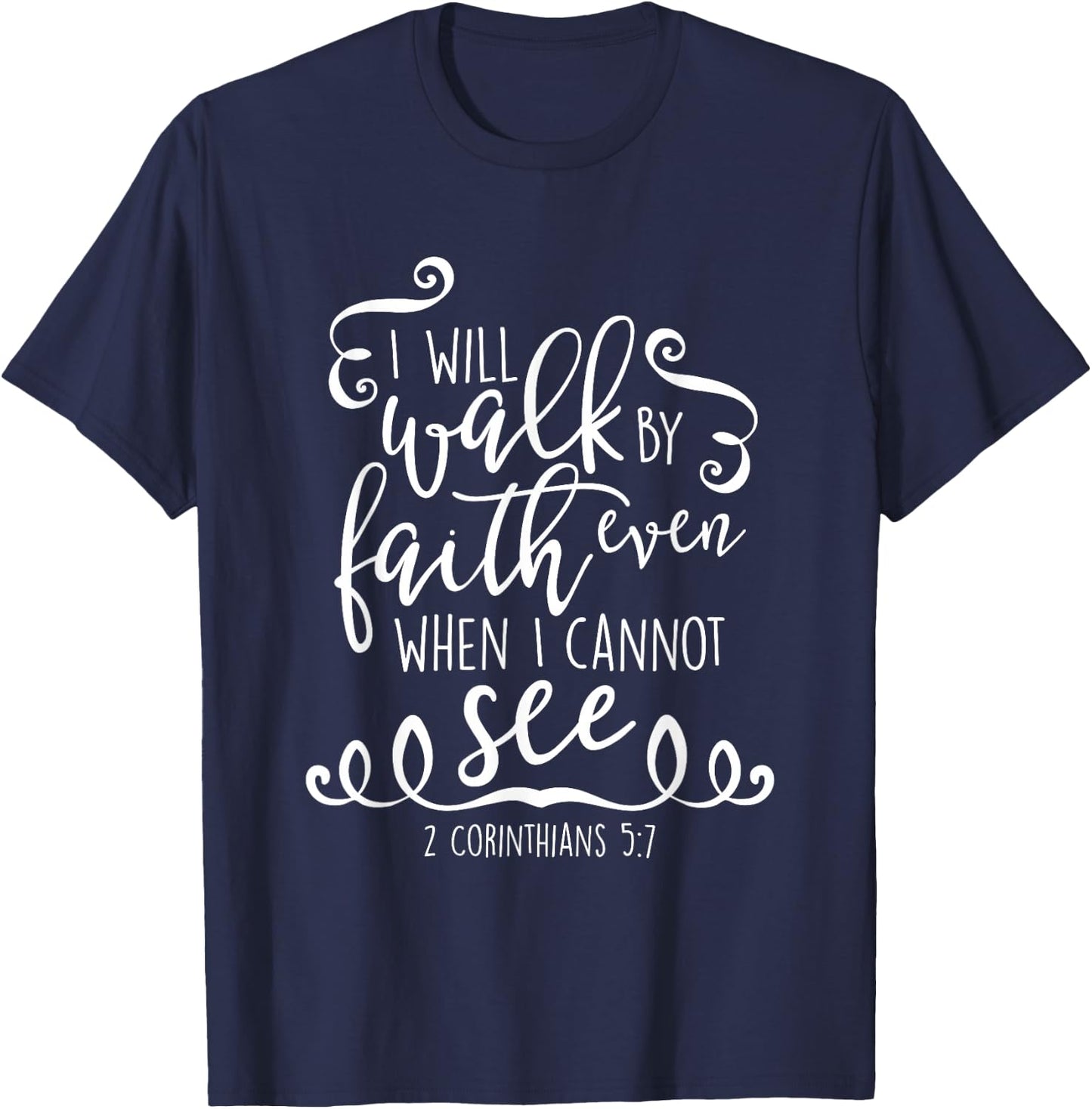 I Will Walk By Faith Christian Bible Quote Verse T-Shirt - T-Shirt | Navy