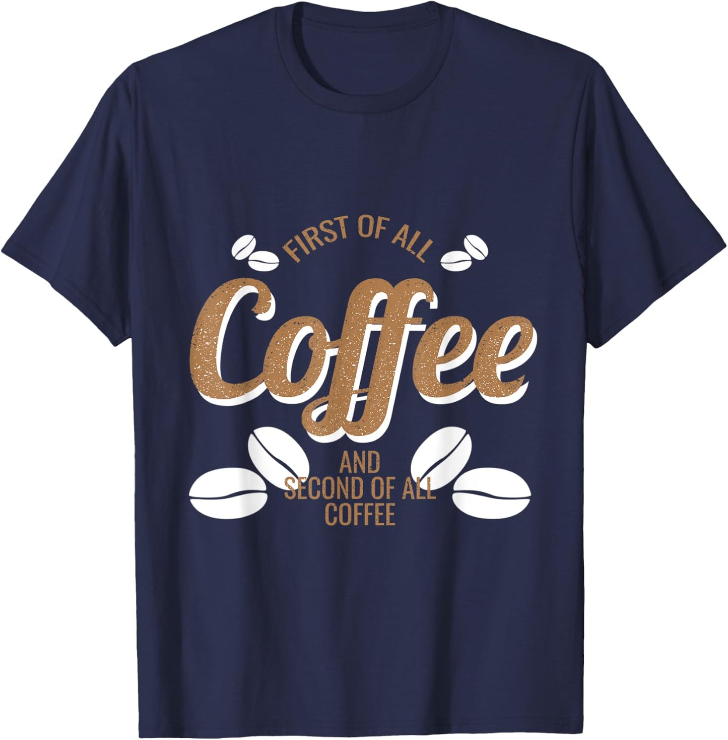 Coffee Bean Design First Of All Coffee Funny Pothead T-Shirt - T-Shirt | Navy