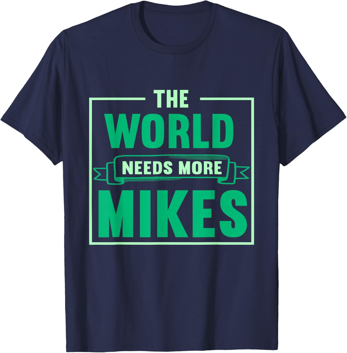 Funny Mike | The World Needs More Mikes T-Shirt - T-Shirt | Navy