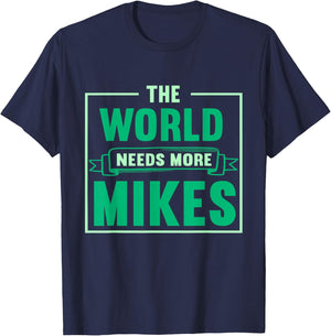Funny Mike | The World Needs More Mikes T-Shirt - T-Shirt | Navy