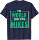 Funny Mike | The World Needs More Mikes T-Shirt - T-Shirt | Navy