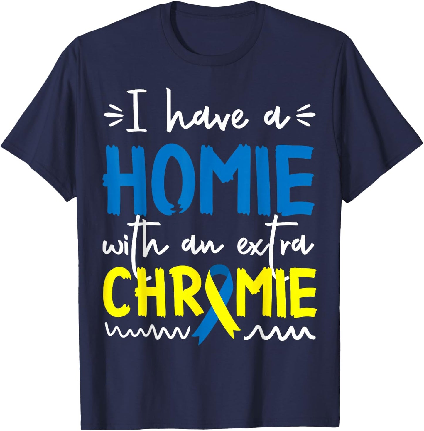 Down Syndrome Awareness Shirt for Friend Homie Down Syndrome T-Shirt - T-Shirt | Navy