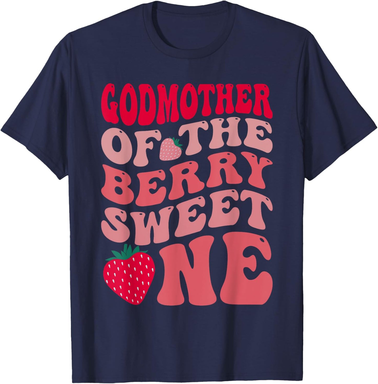 Godmother Of The Berry Sweet One Strawberry First Birthday T-Shirt - T-Shirt | Navy