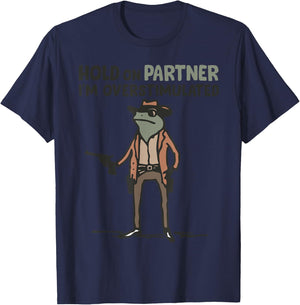Hold On Partner I'm Overstimulated Frog Funny Meme T-Shirt - T-Shirt | Navy