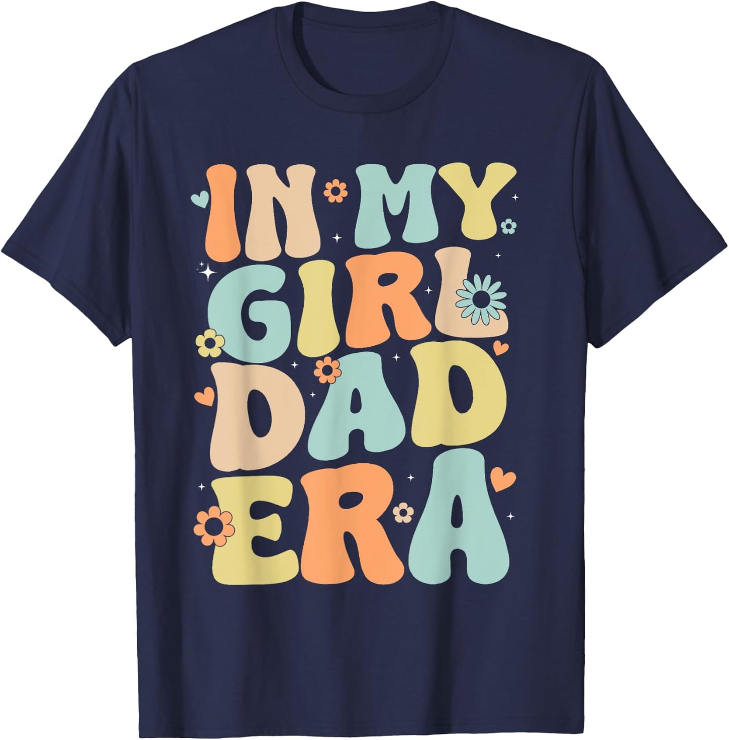 Groovy In My Girl Dad Era, Funny Daddy Father's Day T-Shirt - T-Shirt | Navy
