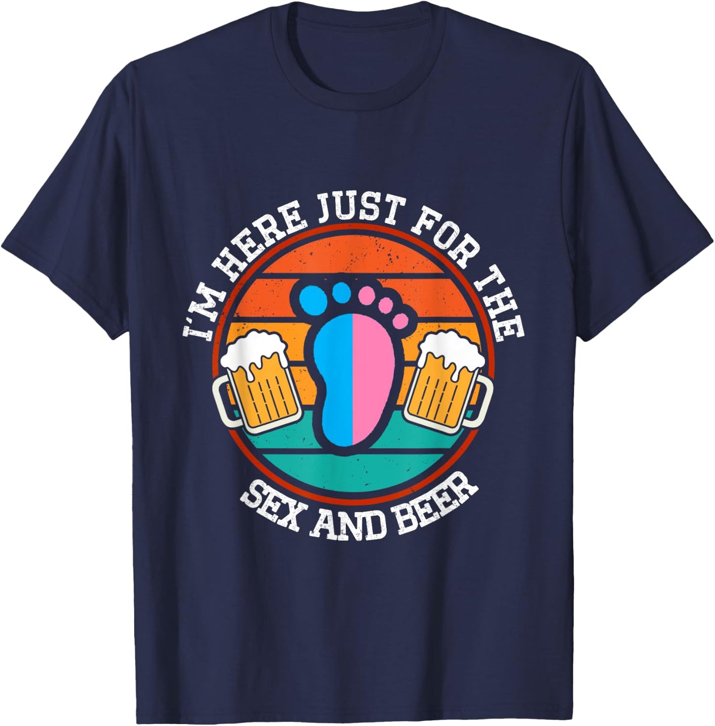 I'm Here Just For The Sex And The Beer Gender Reveal T-Shirt - T-Shirt | Navy