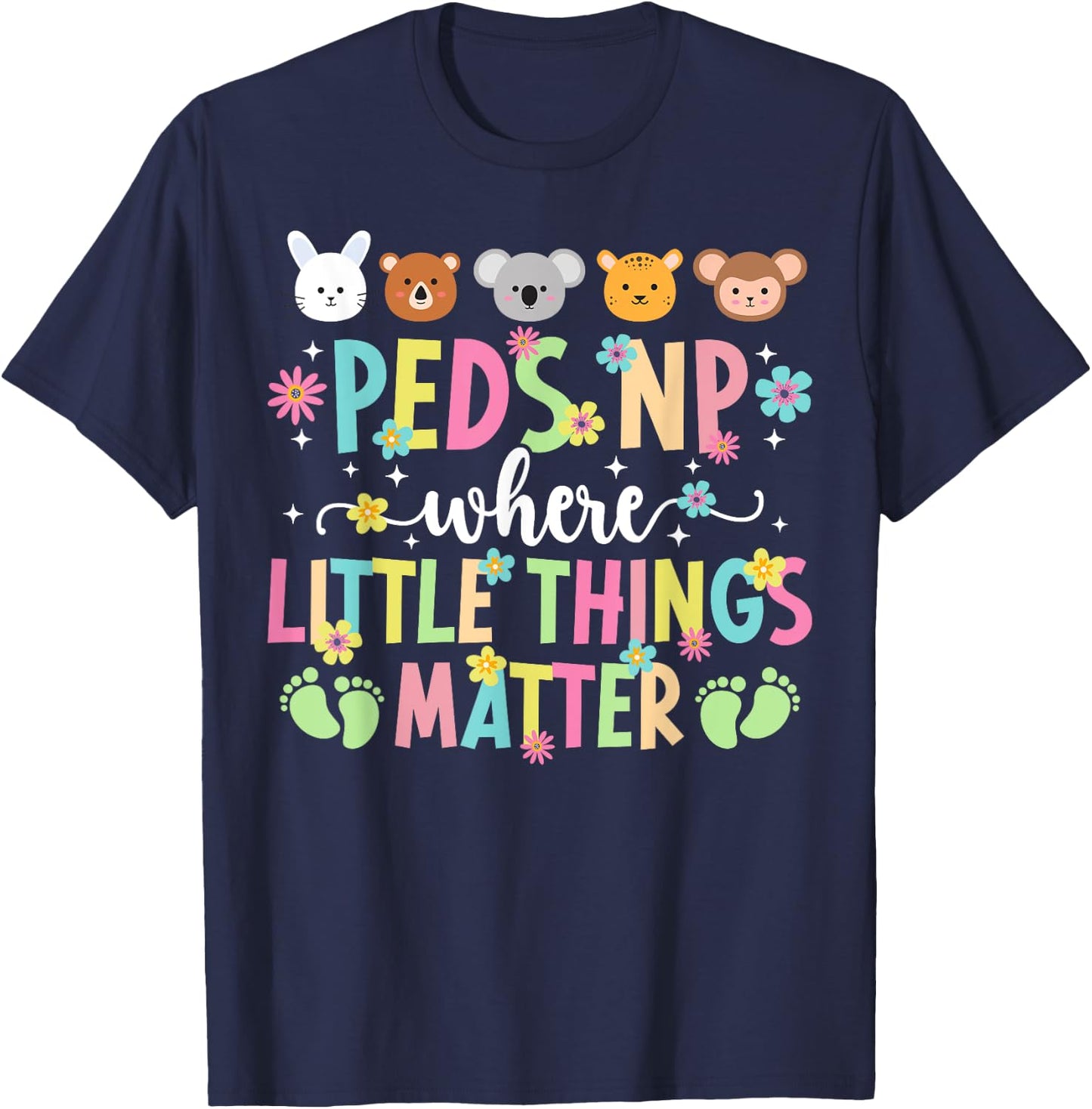 Peds NP Little Things Matter Pediatric Nurse Practitioner T-Shirt - T-Shirt | Navy