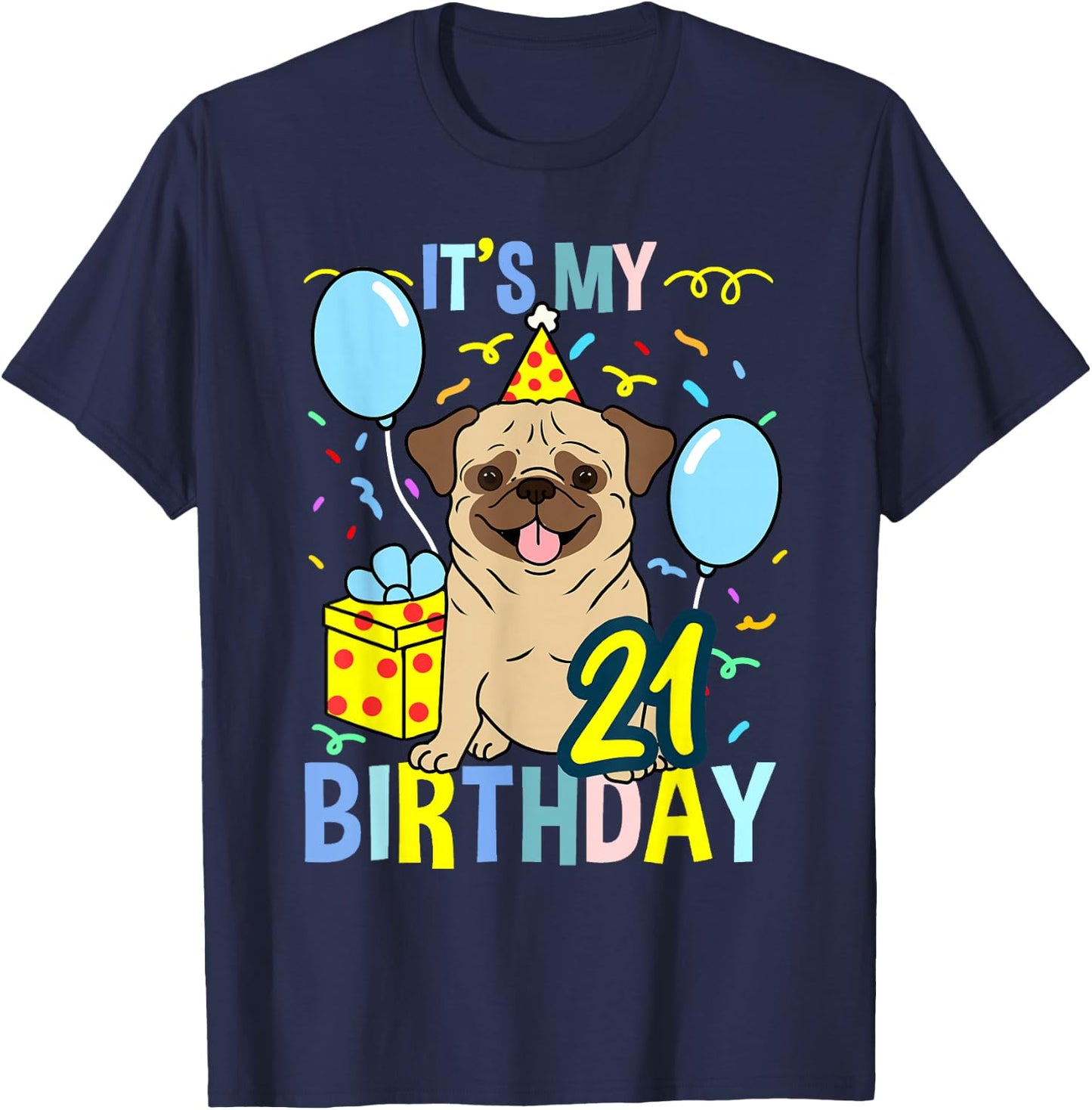 Its My 21st Birthday Pug T-Shirt - T-Shirt | Navy