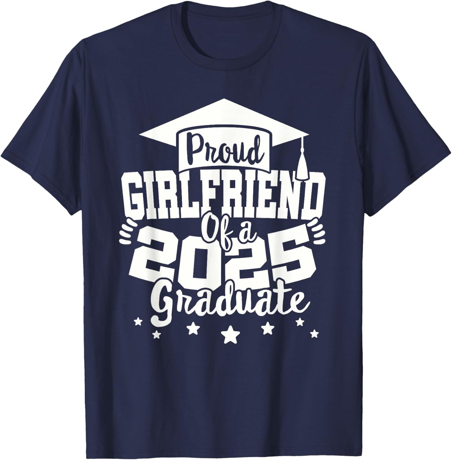 Girlfriend of a 2025 Graduate Class Senior Graduation 25 T-Shirt - T-Shirt | Navy