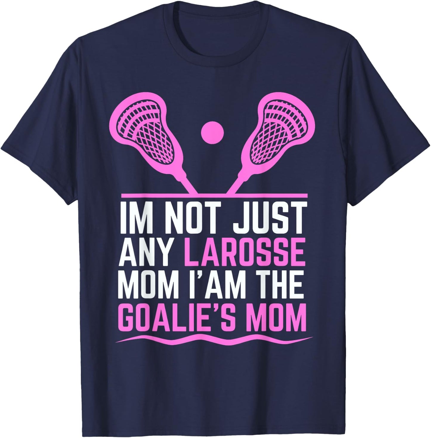 Funny Lacrosse Mom Lacrosse Goalie Mom T-Shirt - T-Shirt | Navy