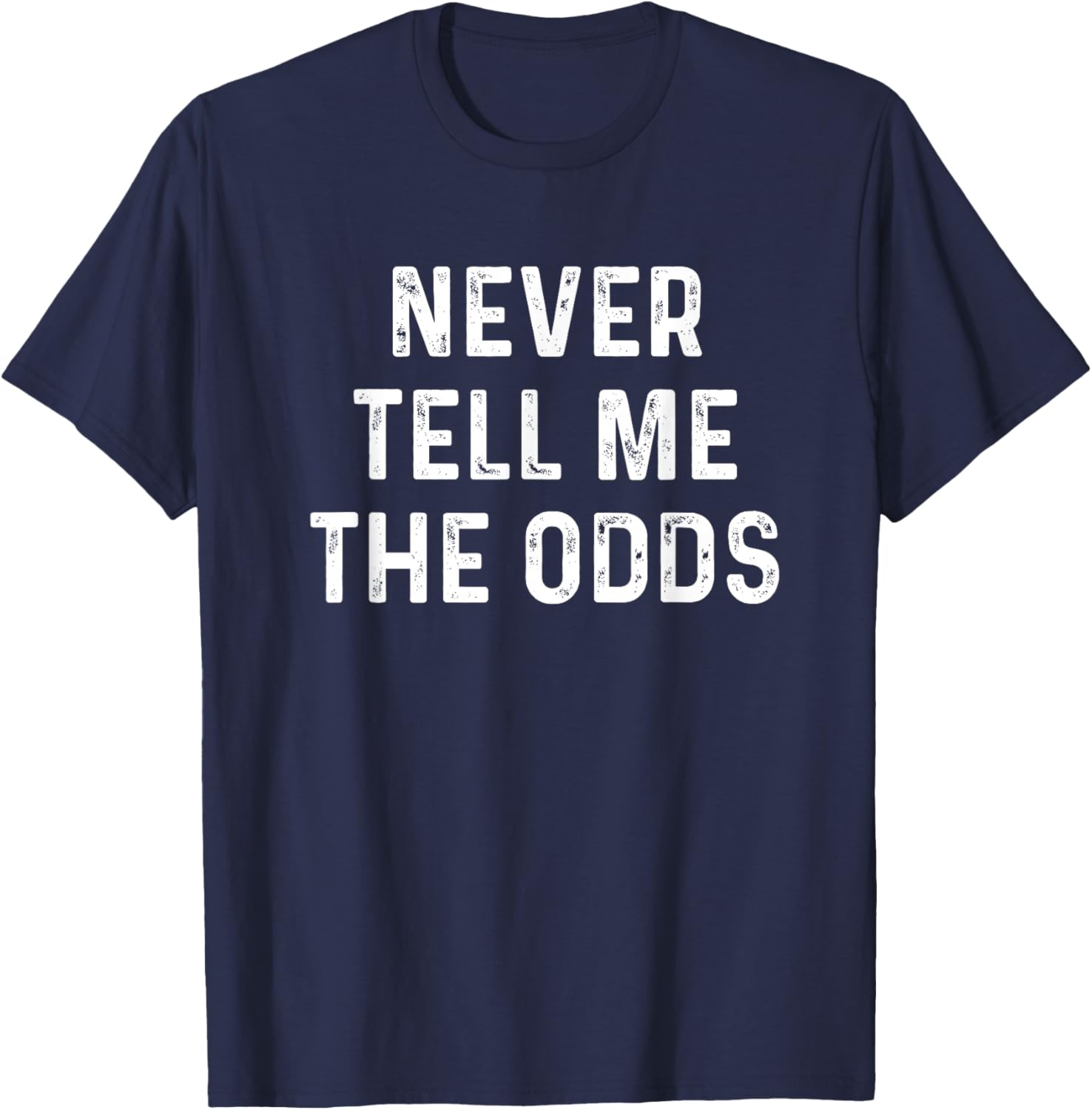 Never Tell Me The Odds Geeky Sci-Fi Shirt T-Shirt - T-Shirt | Navy