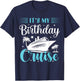It's My Birthday Cruise Shirt Birthday Cruise Vacation T-Shirt - T-Shirt | Navy
