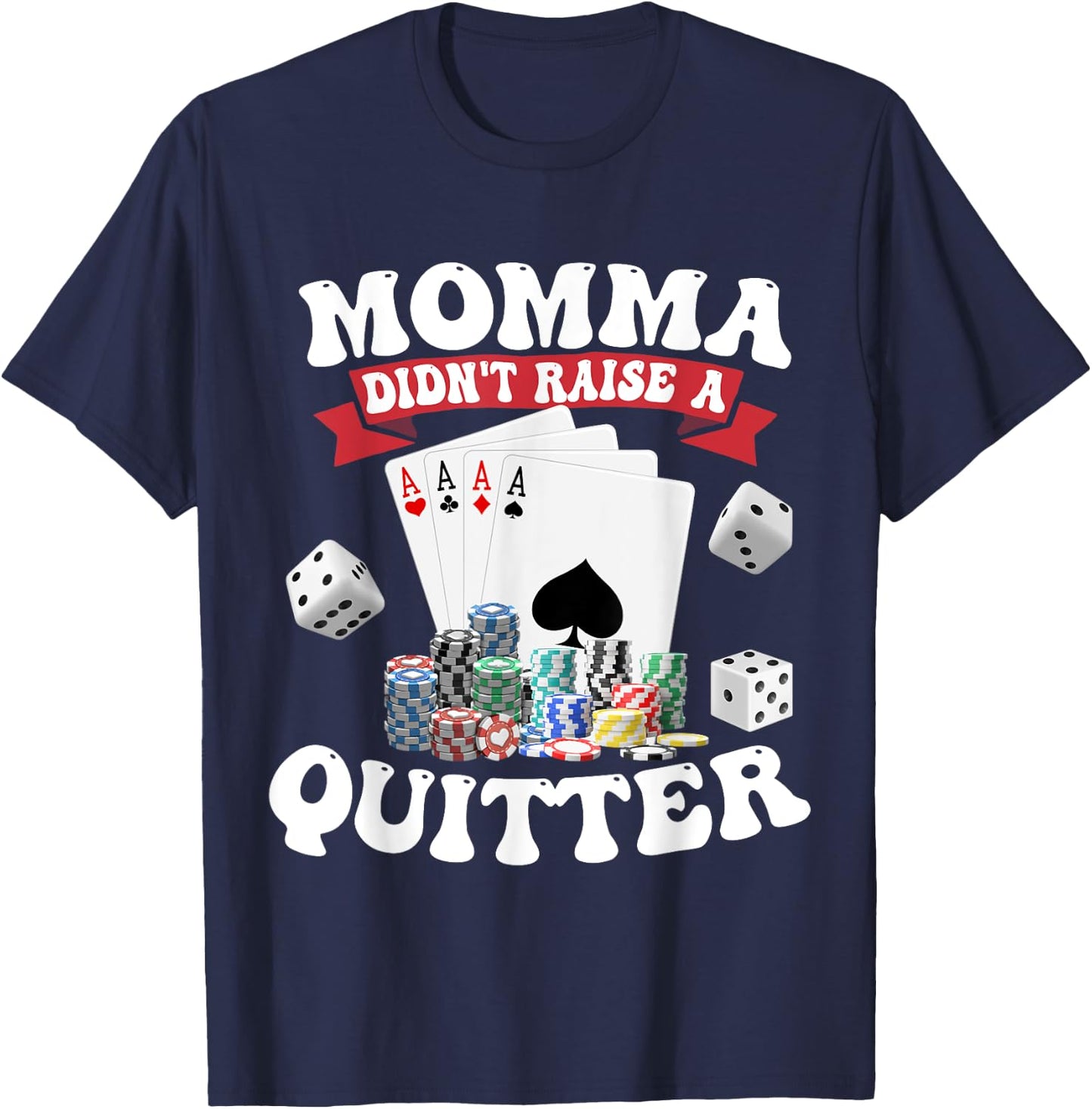 Momma Didn't Raise A Quitter T-Shirt - T-Shirt | Navy