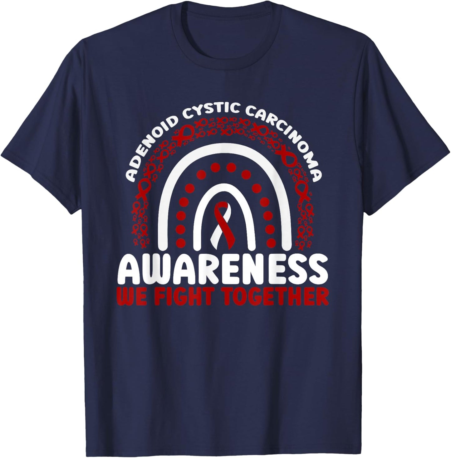 Adenoid Cystic Carcinoma Awareness Rainbow We Fight Together T-Shirt - T-Shirt | Navy
