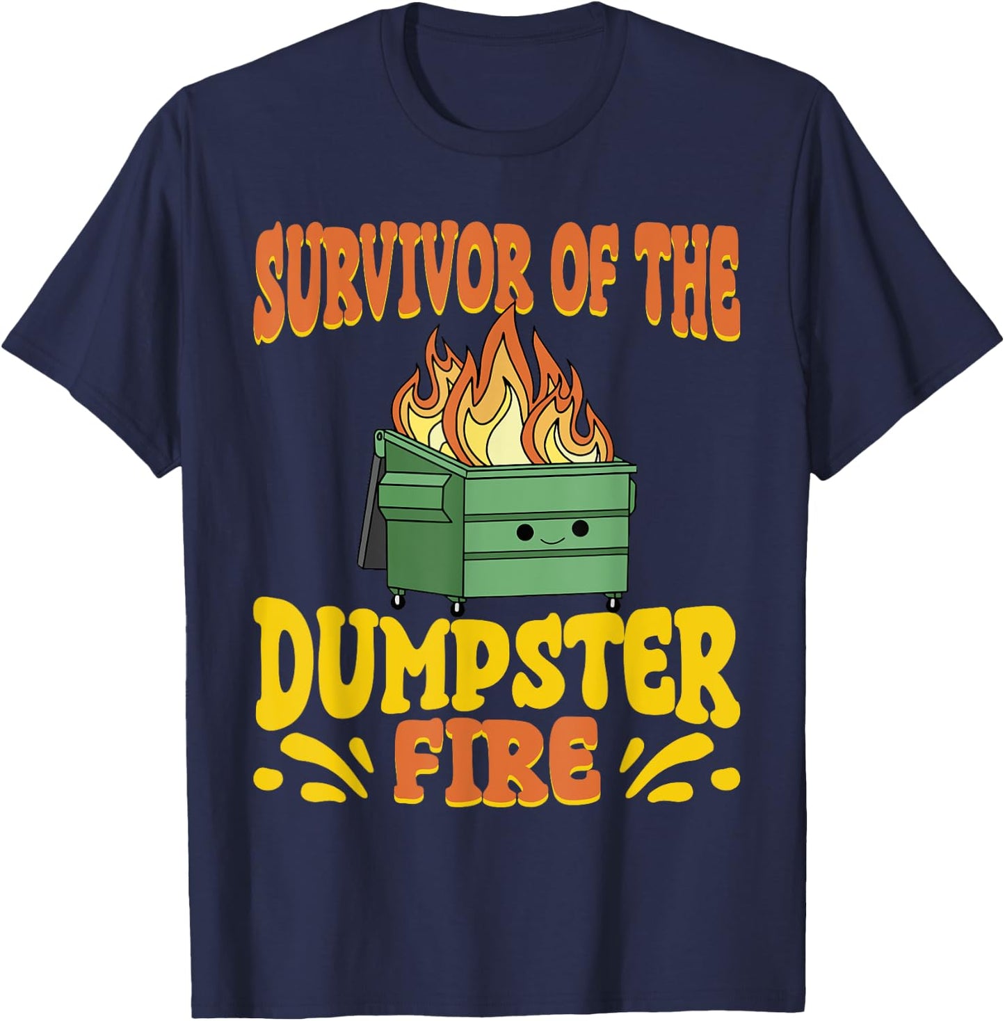 Survivor Of The Dumpster On Fire Funny Dumpster Fire T-Shirt - T-Shirt | Navy