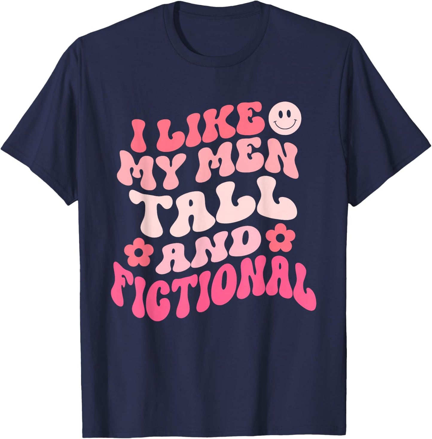 I Like My Men Tall And Fictional Apparel T-Shirt - T-Shirt | Navy