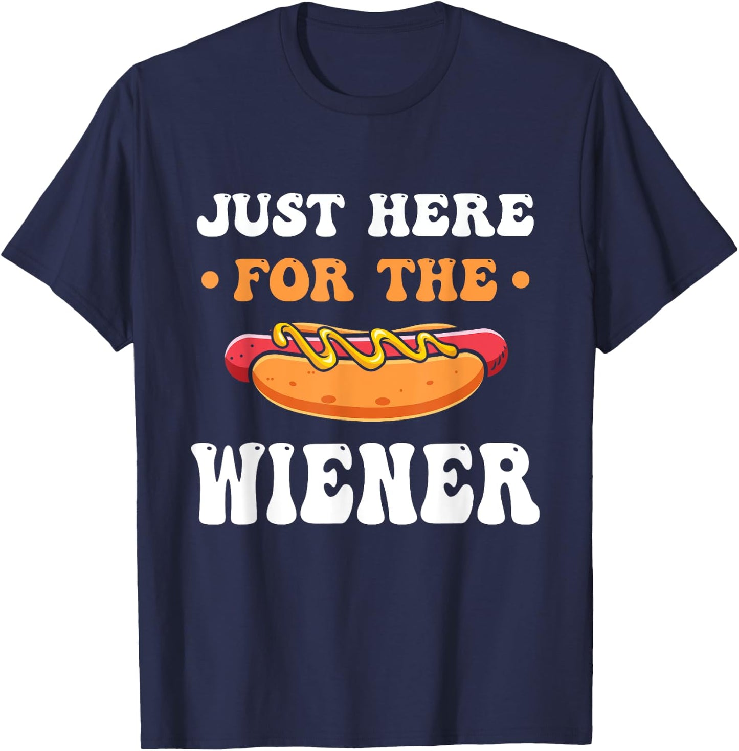 Hot Dog I'm Just Here For The Wiener Funny Bar-B-Que Men Women Kids T-Shirt - T-Shirt | Navy