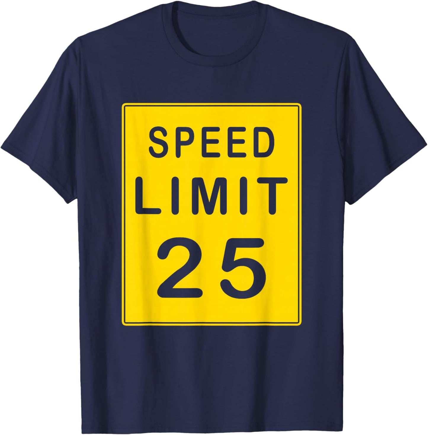 Speed Limit 25 Driving Shirt Sign Gift T-Shirt - T-Shirt | Navy