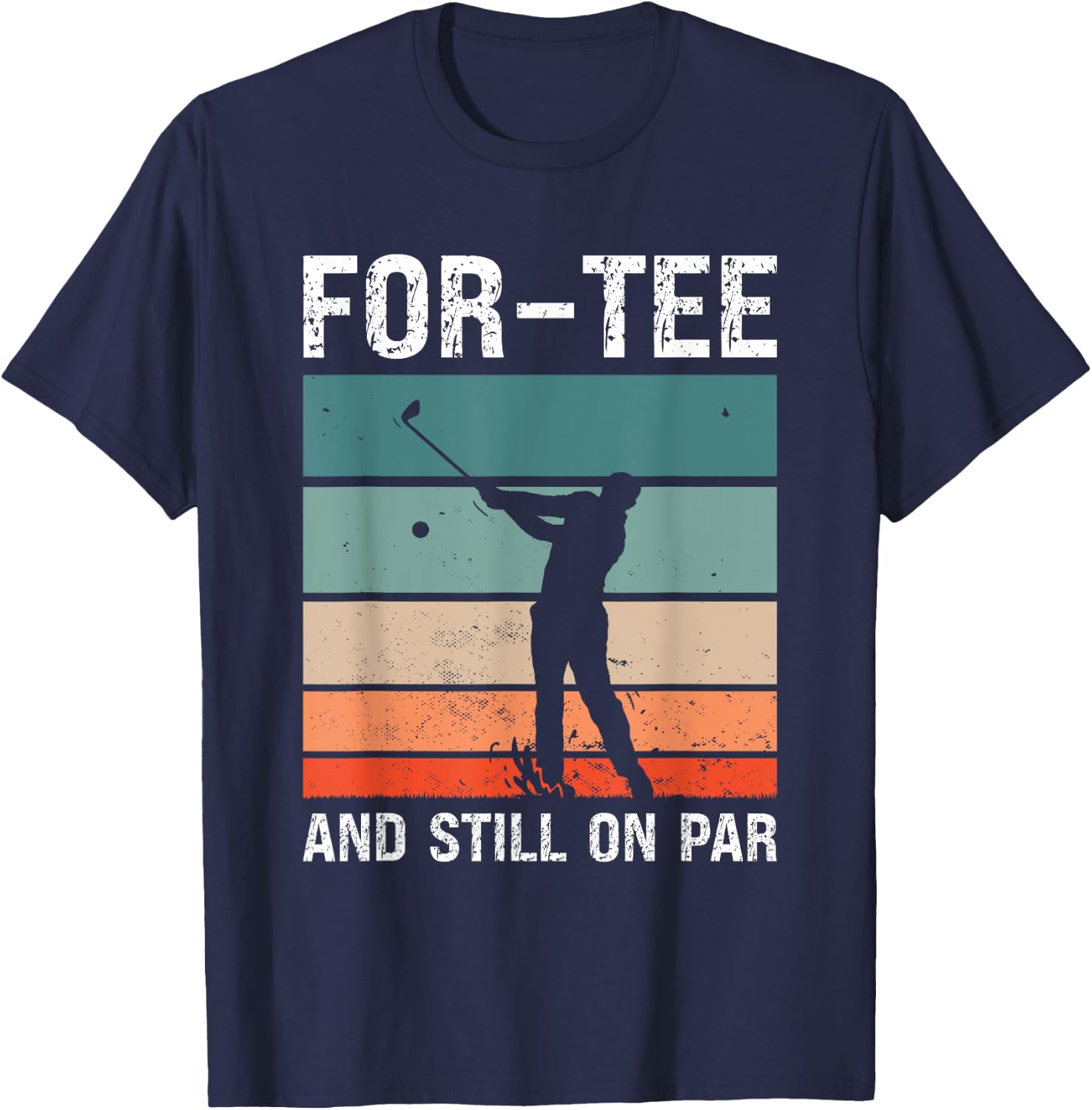 Golf 40th Birthday Party For- And Still On Par Golfing T-Shirt - T-Shirt | Navy