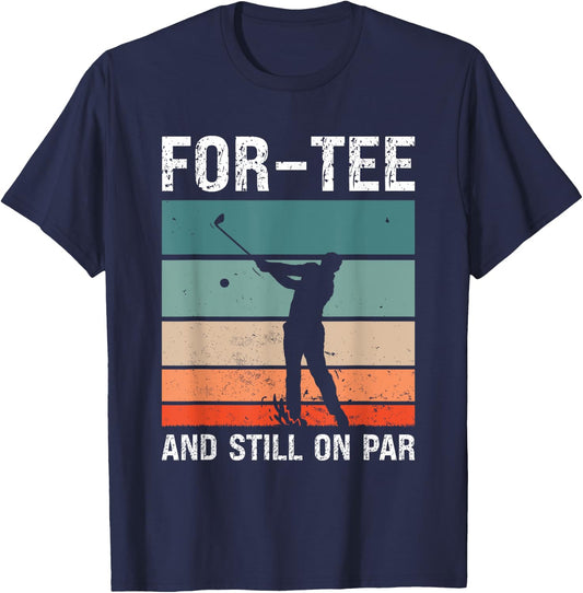 Golf 40th Birthday Party For- And Still On Par Golfing T-Shirt - T-Shirt | Navy