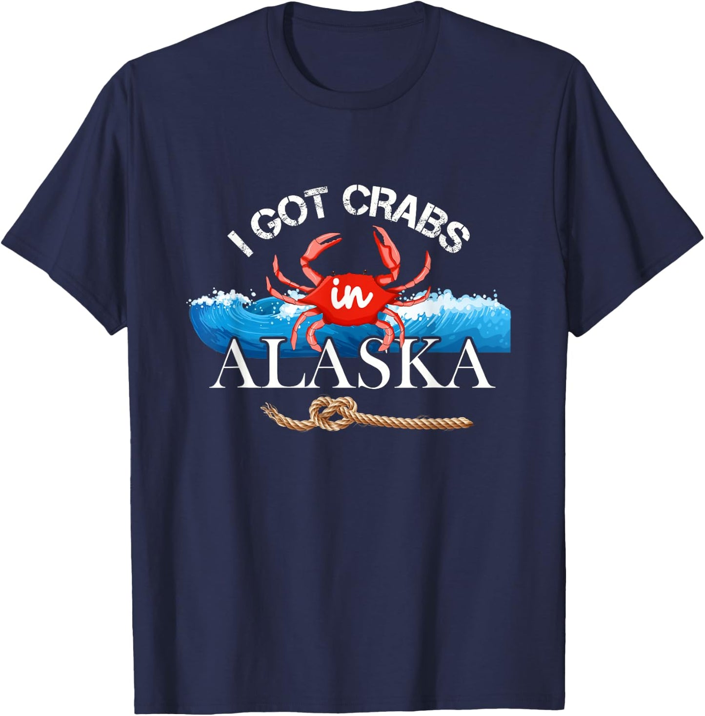 I Got Crabs In Alaska - Alaskan Tourist Souvenir T-Shirt - T-Shirt | Navy