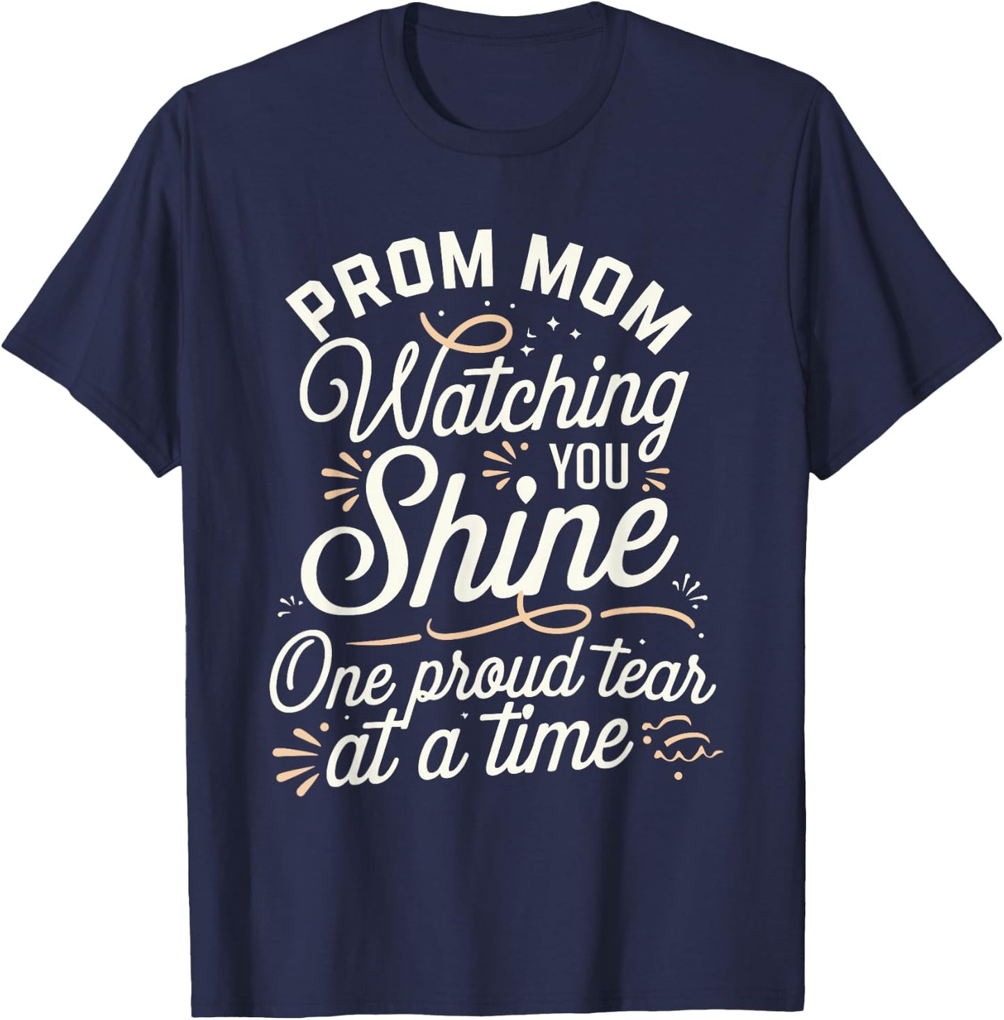 Prom Night Mom Prom Queen Mom Prom Preparation Mom Duties T-Shirt - T-Shirt | Navy