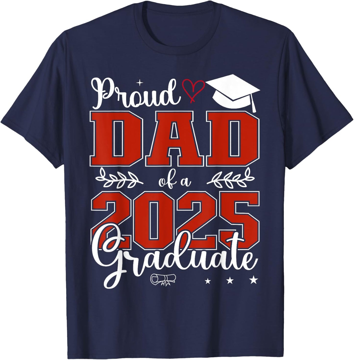 Proud Dad of a class of 2025 graduate for graduation T-Shirt - T-Shirt | Navy