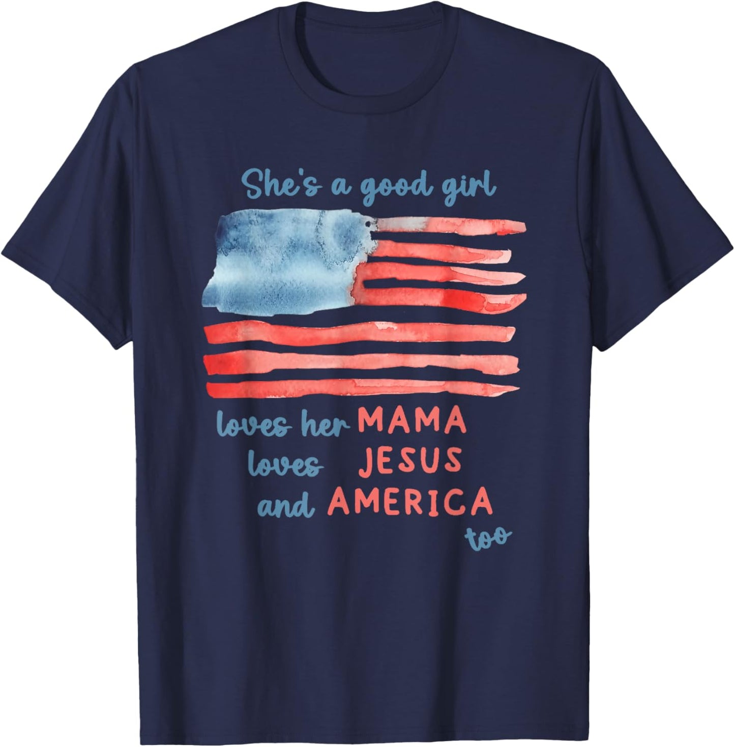 She's a Good Girl Loves Her Mama Loves Jesus and America Too T-Shirt - T-Shirt | Navy