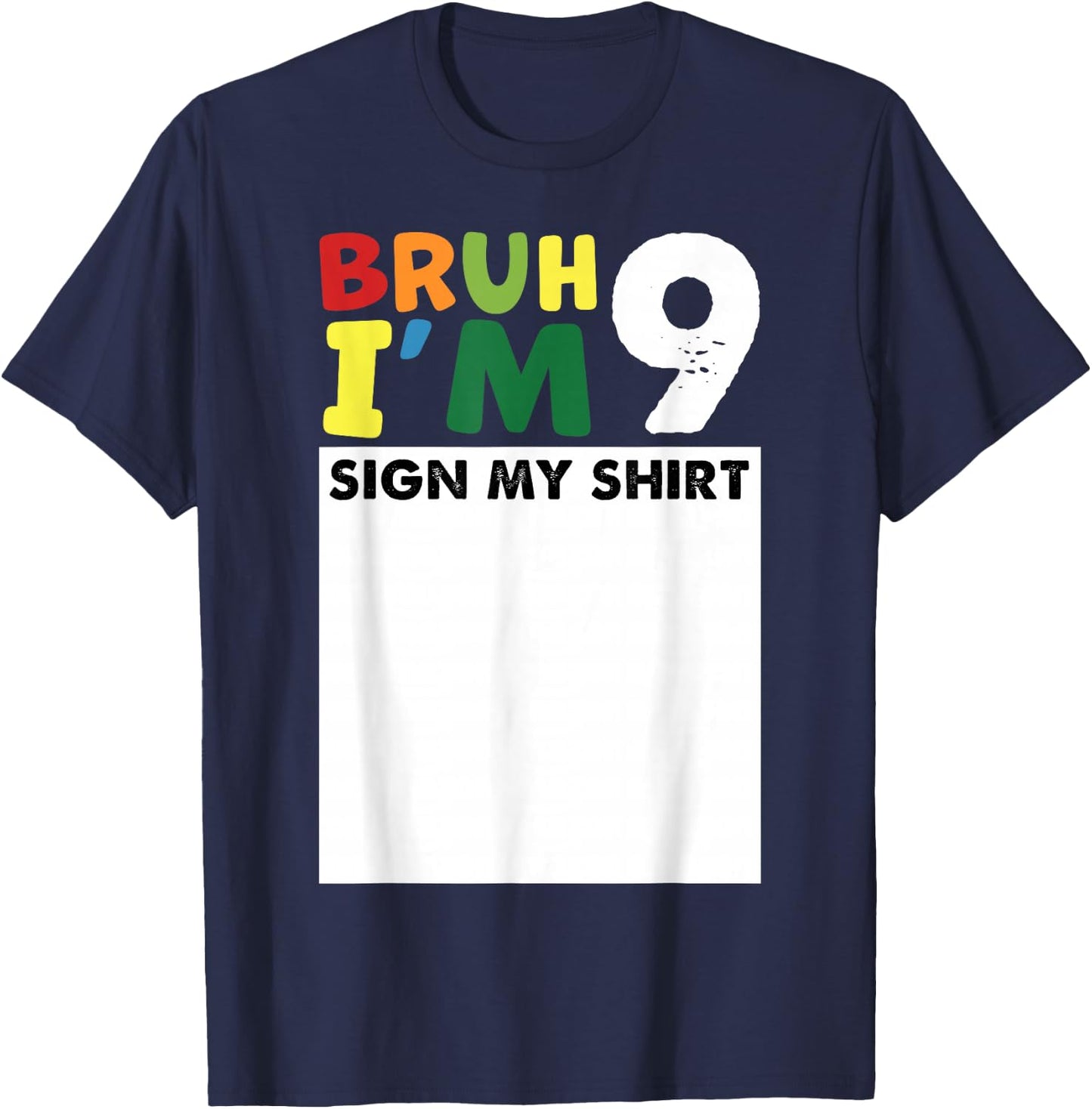Bruh It's My 9th Birthday Sign My Shirt 9 Years Old Bday T-Shirt - T-Shirt | Navy