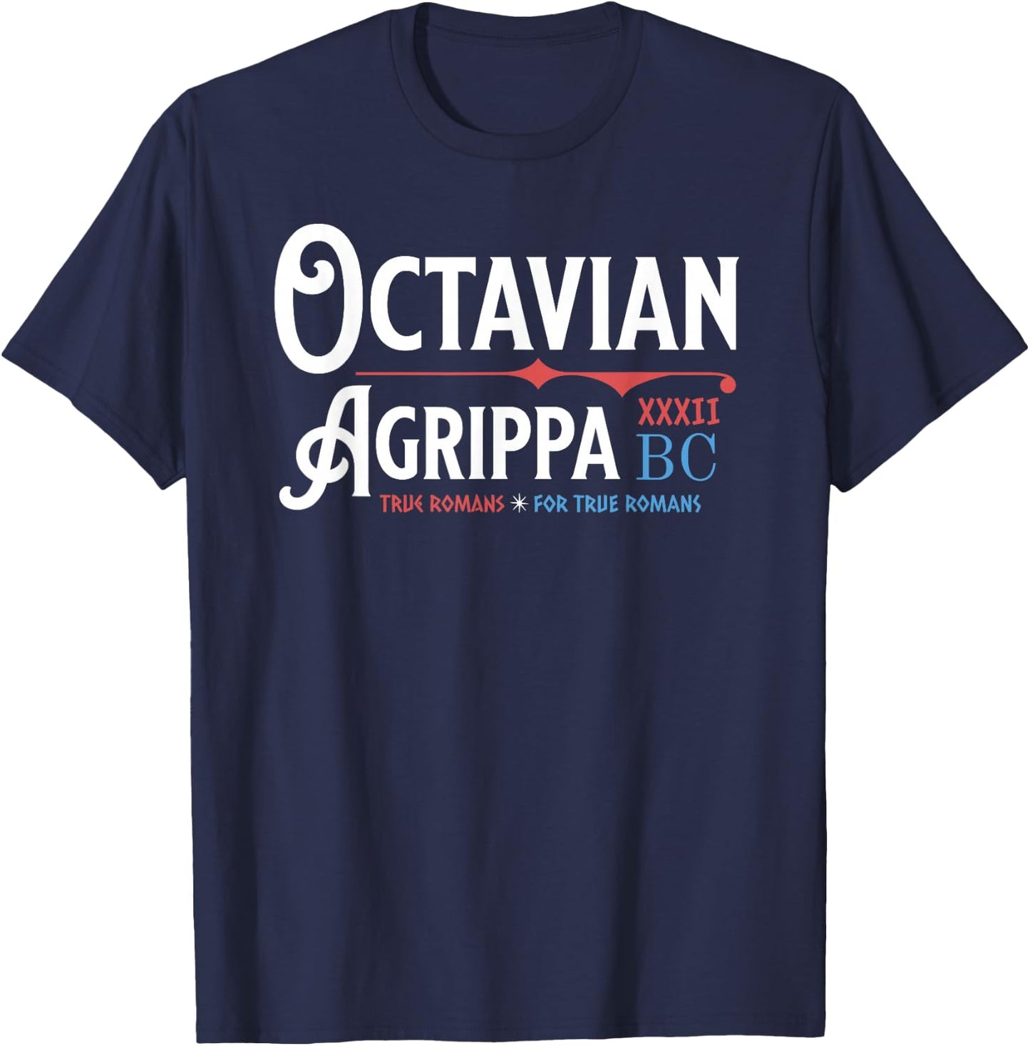 Octavian Agrippa 32 BC Campaign Ancient Rome Funny History T-Shirt - T-Shirt | Navy