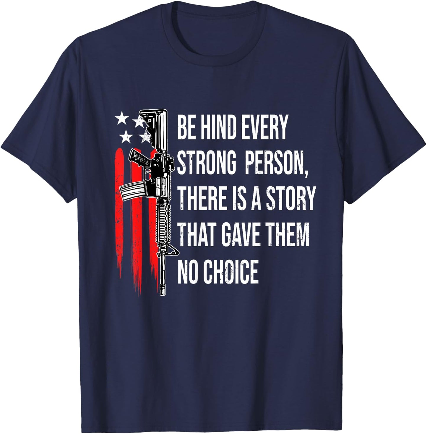 Behind Every Strong Person There Is A Story That Gave Them T-Shirt - T-Shirt | Navy