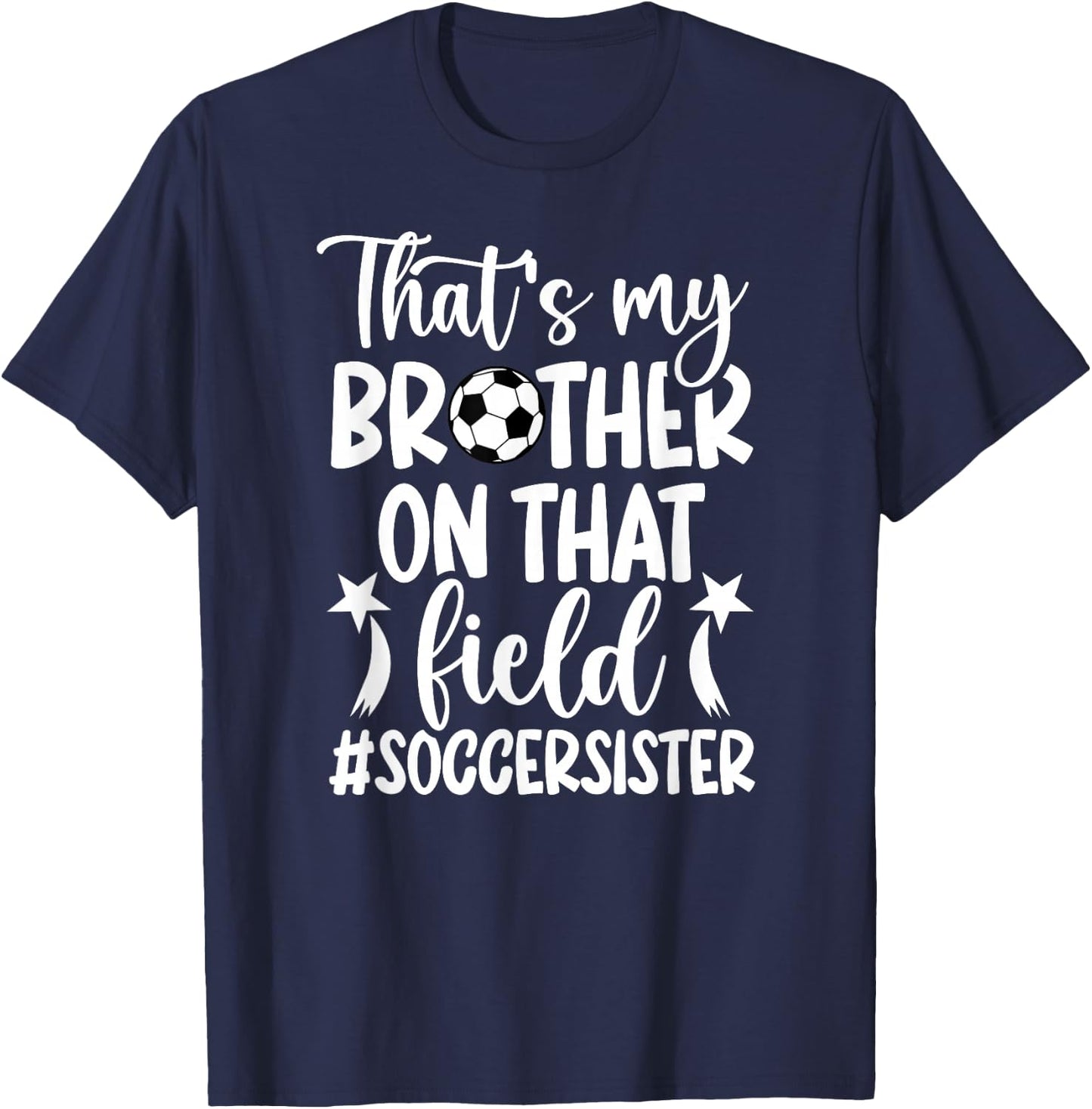That's My Brother Soccer Sister Of A Soccer Player T-Shirt - T-Shirt | Navy