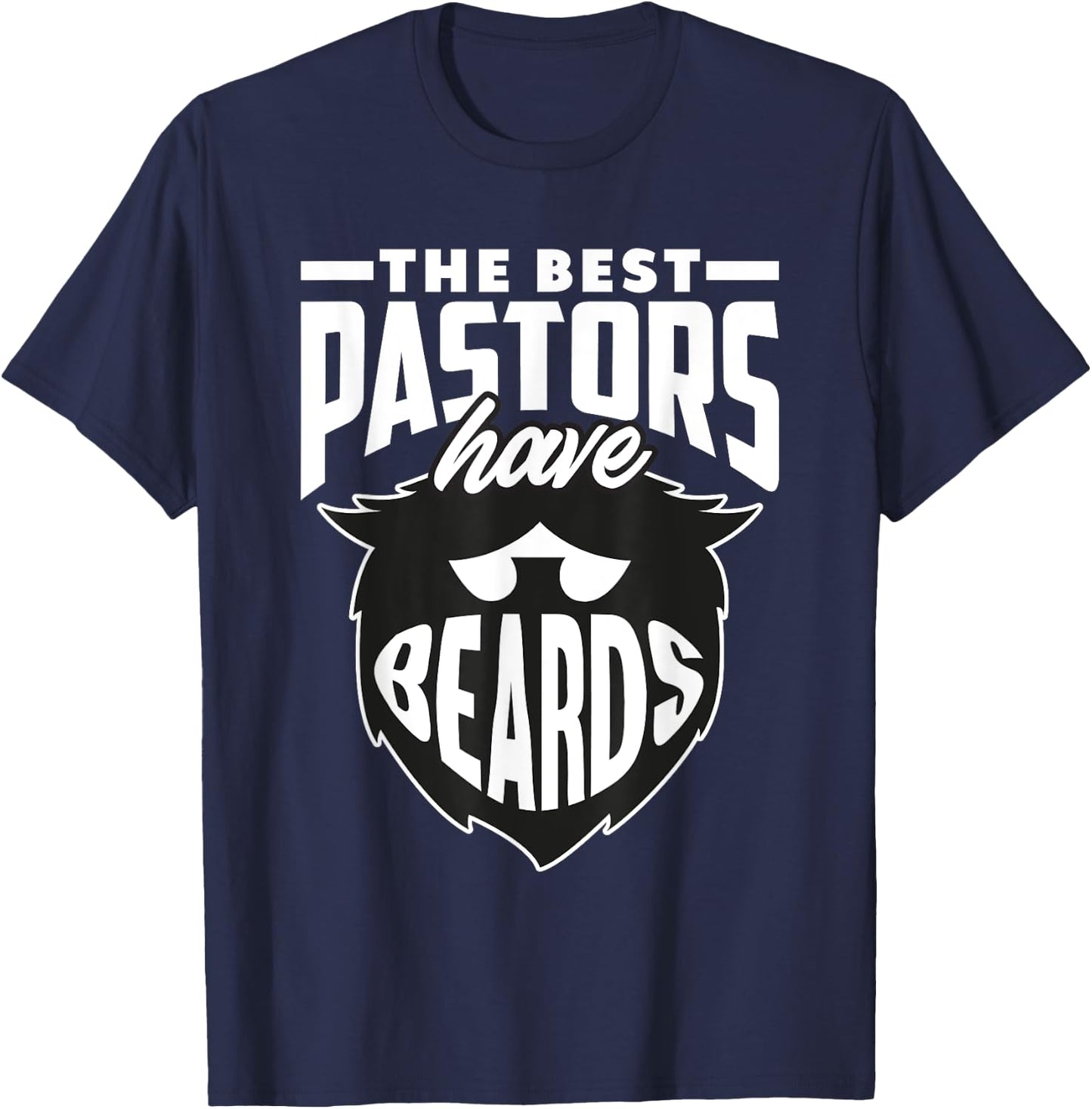 The Best Pastors Have Beards Funny Minister Clergy Pastor T-Shirt - T-Shirt | Navy