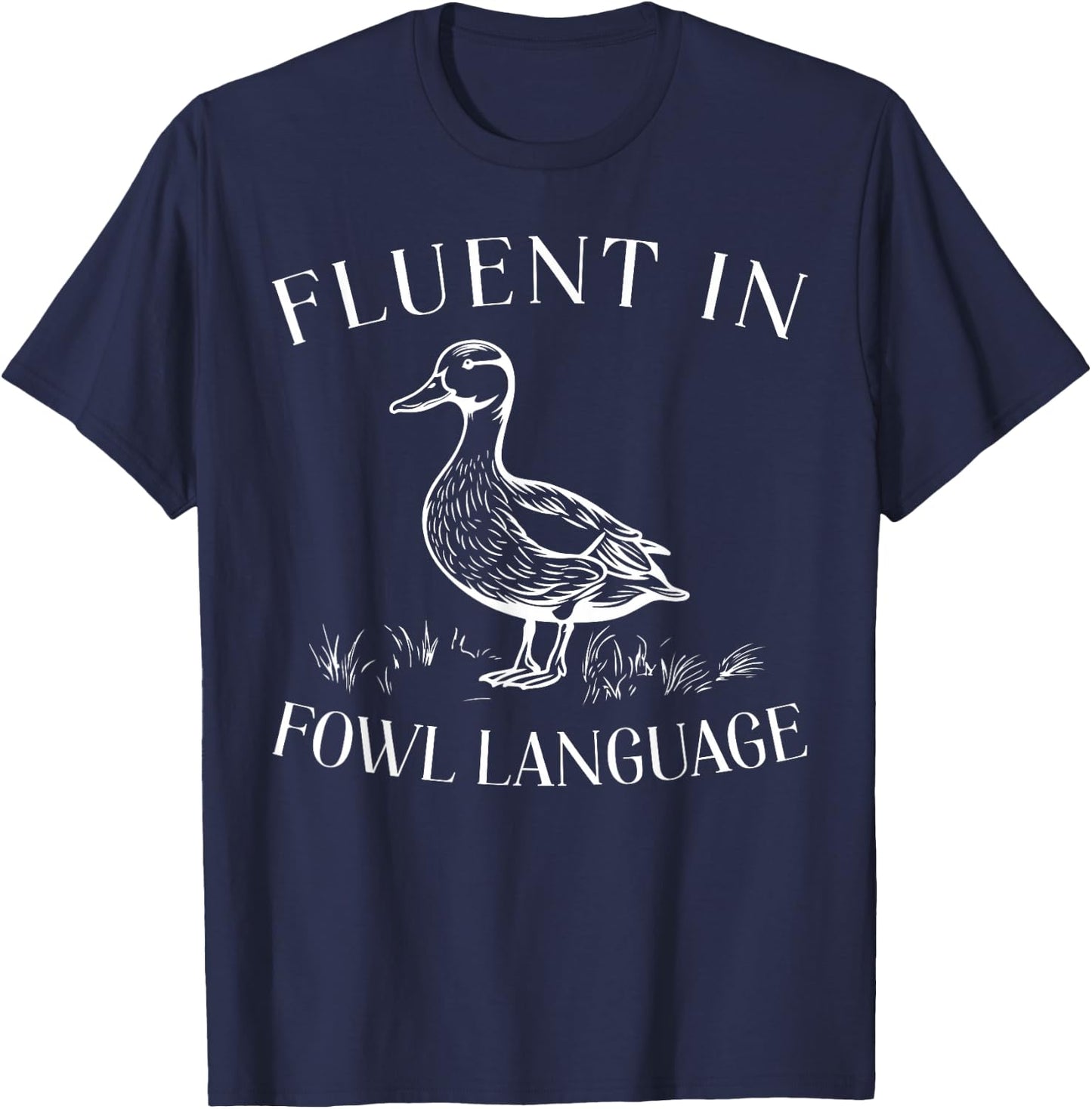 Fluent In Fowl Language Duck Lover Farmer Funny T-Shirt - T-Shirt | Navy