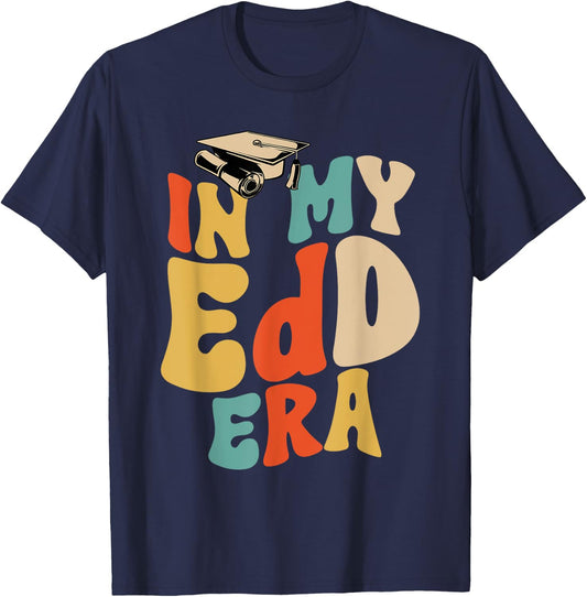 In My EdD Era Doctorate Graduation Doctor of Education T-Shirt - T-Shirt | Navy