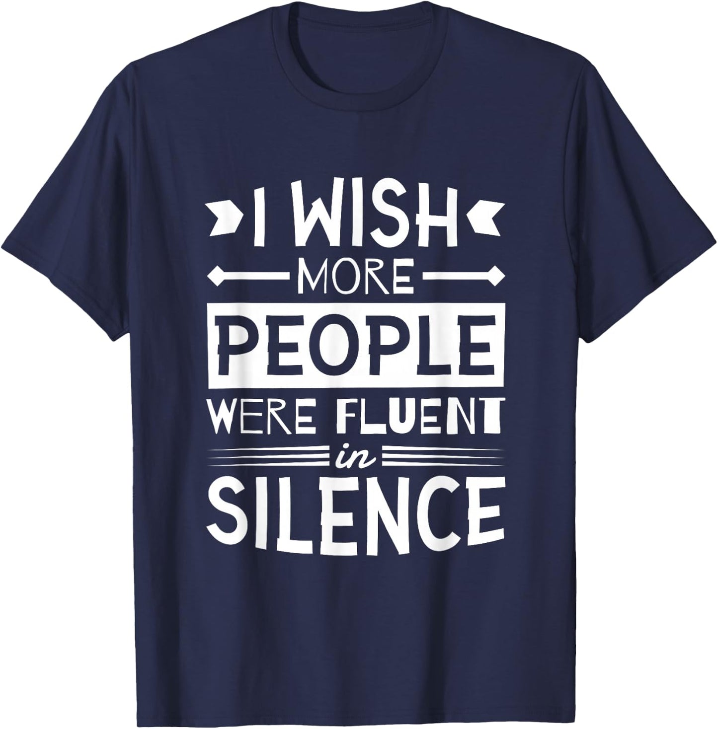 I Wish More People Were Fluent in Silence, Silent T-Shirt - T-Shirt | Navy