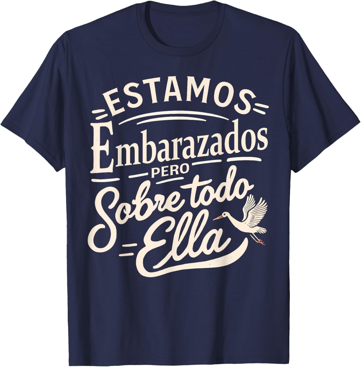 Estamos Embarazados Pero Sobre Todo Ella Anuncio Embarazo T-Shirt - T-Shirt | Navy