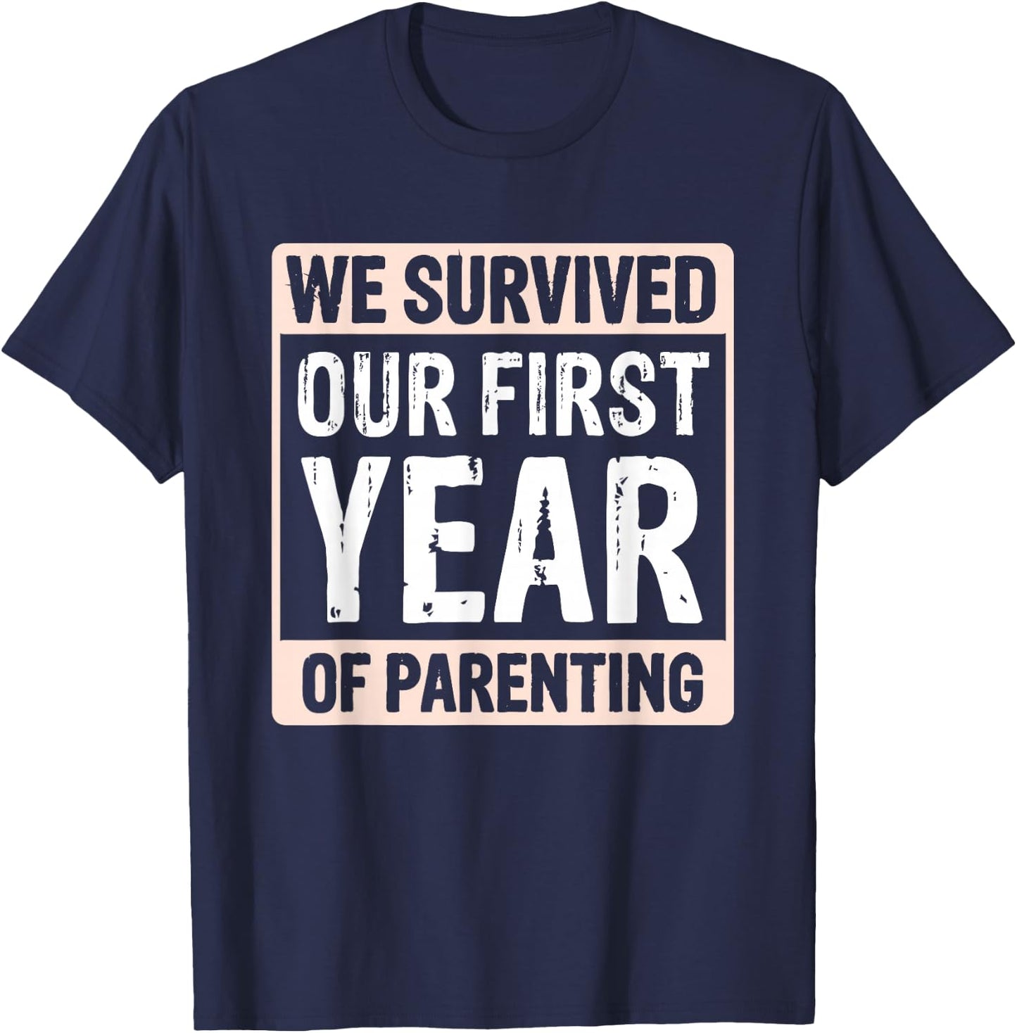 We Survived Our First Year Of Parenting T-Shirt - T-Shirt | Navy