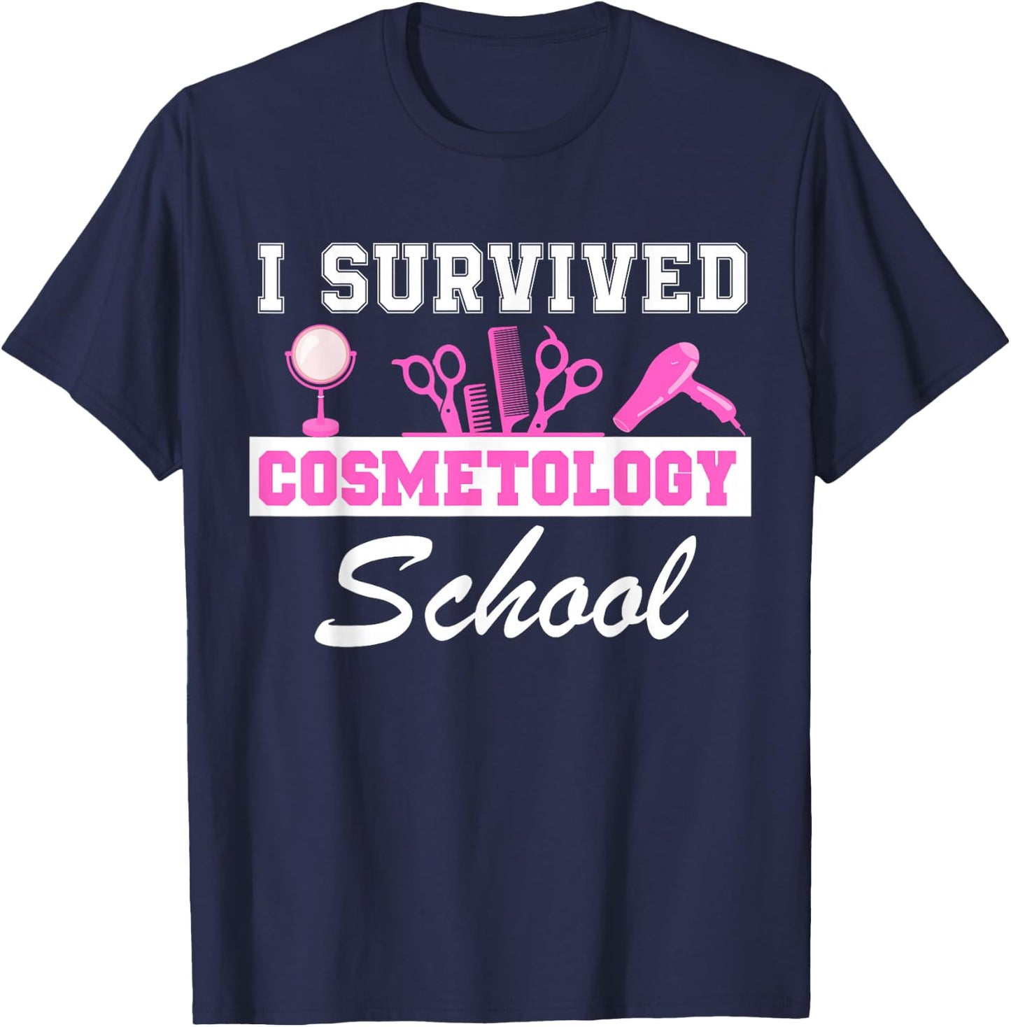 I Survived Cosmetology School Graduation Cosmetology Grad T-Shirt - T-Shirt | Navy