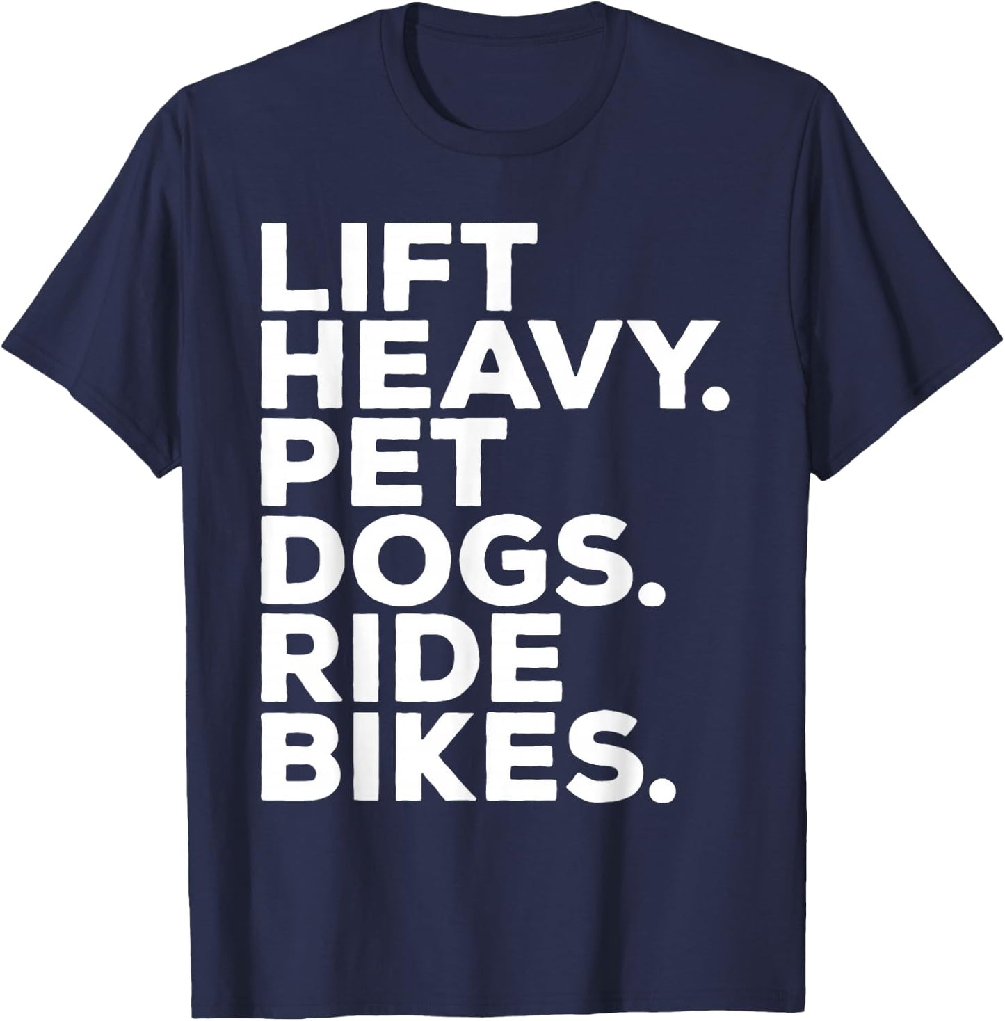 Lift Heavy Pet Dogs Ride Bikes Gym Workout Motorcycle T-Shirt - T-Shirt | Navy