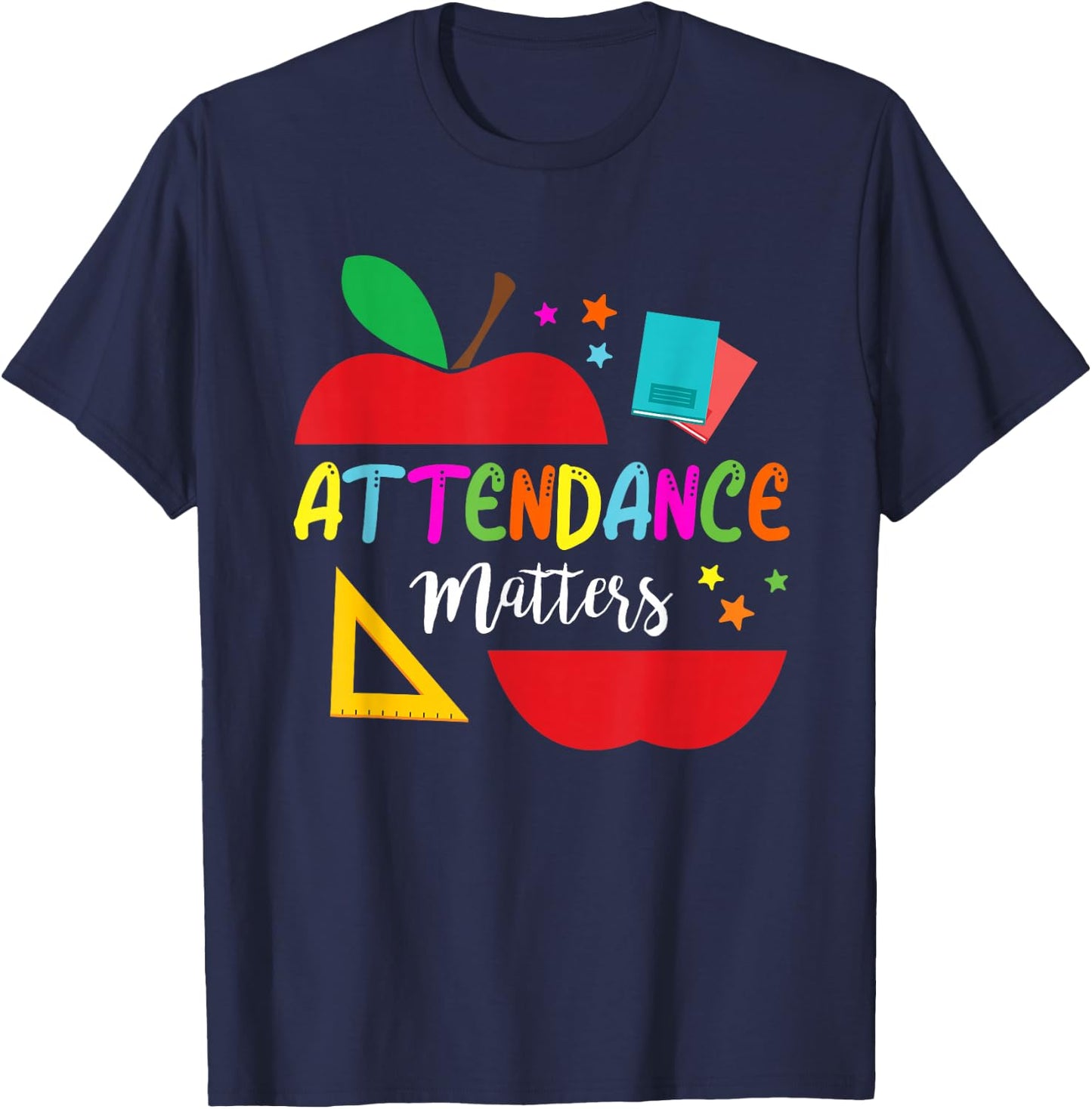 Attendance Matters Teacher Apple Gift Back to School T-Shirt - T-Shirt | Navy