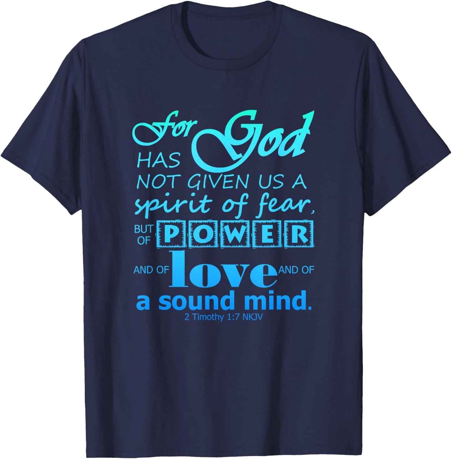 Power Love Sound Mind Scripture 2 Timothy 1:7 Bible Verse T-Shirt - T-Shirt | Navy